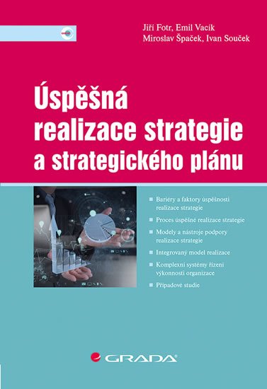 Fotr Jiří, Souček Ivan,: Úspěšná realizace strategie a strategického plánu Fotr Jiří, Souček Ivan,: Úspěšná realizace strategie a strategického plánu