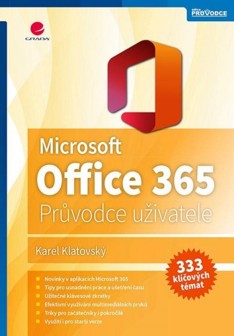 Klatovský Karel: Microsoft Office 365 - Podrobný průvodce Klatovský Karel: Microsoft Office 365 - Podrobný průvodce
