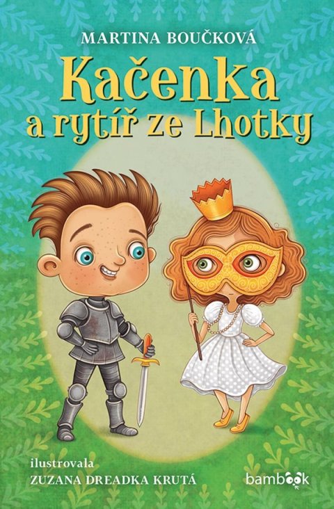 Boučková Martina: Kačenka a rytíř ze Lhotky