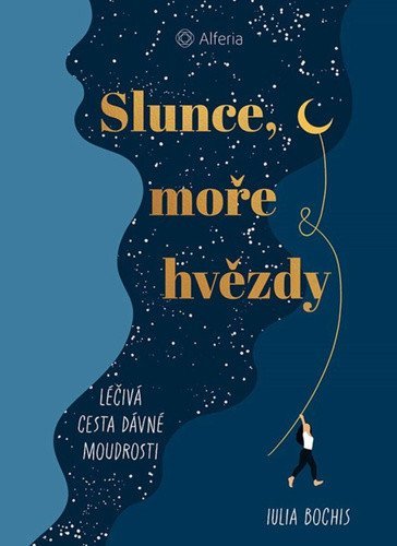 Bochis Julia: Slunce, moře a hvězdy - Léčivá cesta dávné moudrosti