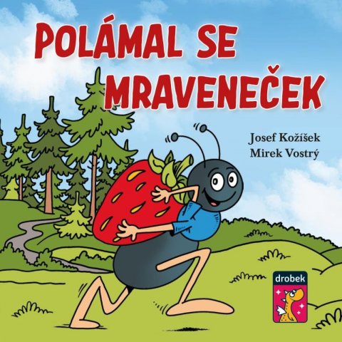 Kožíšek Josef: Polámal se mraveneček Kožíšek Josef: Polámal se mraveneček