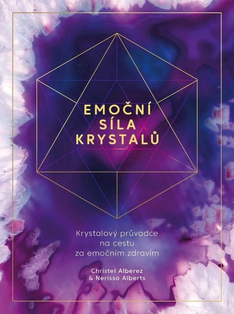 Alberez Christel: Emoční síla krystalů - Krystalový průvodce na cestu za emočním zdravím