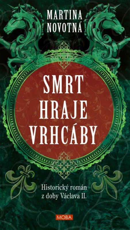 Novotná Martina: Smrt hraje vrhcáby - Historický román z doby Václava II. Novotná Martina: Smrt hraje vrhcáby - Historický román z doby Václava II.