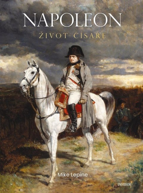 Lepine Mike: Napoleon - Život císaře