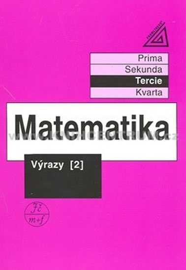 kolektiv autorů: Matematika pro nižší ročníky víceletých gymnázií - Výrazy II.