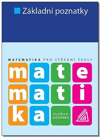 Odvárko Oldřich: Matematika pro SŠ - Základní poznatky Odvárko Oldřich: Matematika pro SŠ - Základní poznatky