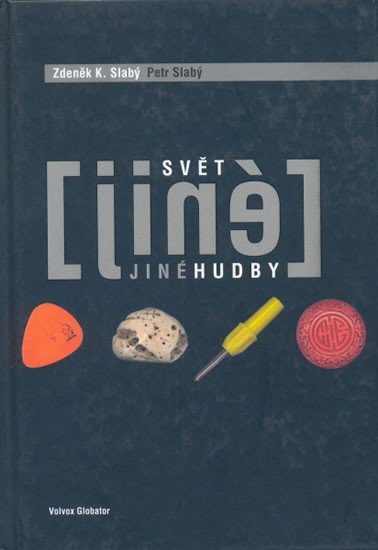 Slabý Zdeněk K.: Svět jiné hudby Slabý Zdeněk K.: Svět jiné hudby