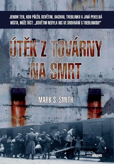 Smith Mark S.: Útěk z továrny na smrt Smith Mark S.: Útěk z továrny na smrt
