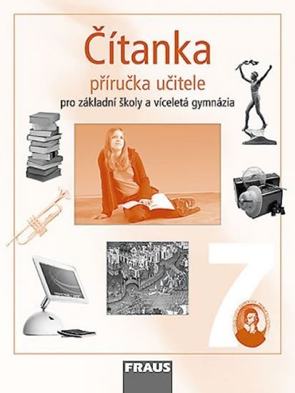 kolektiv autorů: Čítanka 7 pro ZŠ a víceletá gymnázia - Příručka učitele kolektiv autorů: Čítanka 7 pro ZŠ a víceletá gymnázia - Příručka učitele