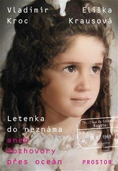 Kroc Vladimír, Krausová Eliška: Letenka do neznáma aneb Rozhovory přes oceán Kroc Vladimír, Krausová Eliška: Letenka do neznáma aneb Rozhovory přes oceán