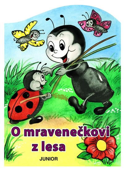 Pospíšilová Zuzana: O mravenečkovi z lesa Pospíšilová Zuzana: O mravenečkovi z lesa
