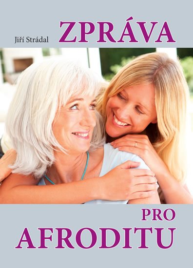 Strádal Jiří: Zpráva pro Afroditu Strádal Jiří: Zpráva pro Afroditu