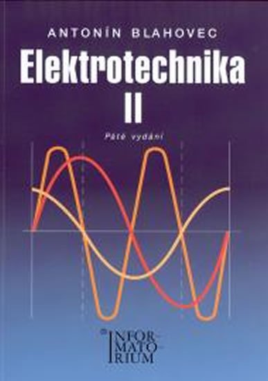 Blahovec Antonín: Elektrotechnika II - 6. vydání