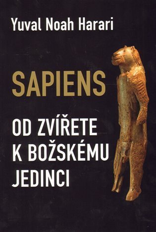 Harari Yuval Noah: Sapiens - Od zvířete k božskému jedinci