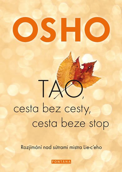 Osho: OSHO-TAO, Cesta bez cesty, cesta beze stop - Rozjímání nad sútrami mistra L