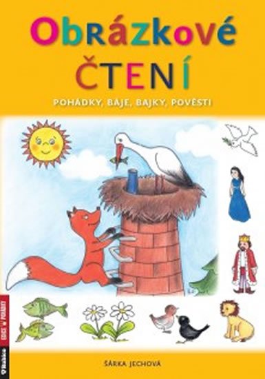 Jechová Šárka: Obrázkové čtení - Pohádky, báje, bajky, pověsti Jechová Šárka: Obrázkové čtení - Pohádky, báje, bajky, pověsti