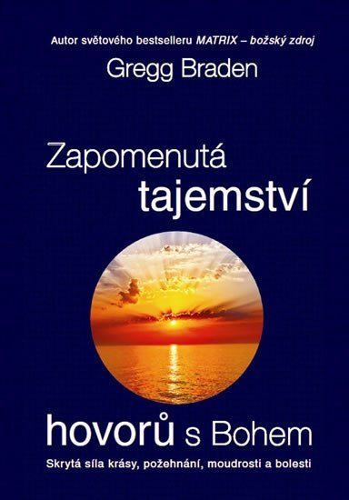 Braden Gregg: Zapomenutá tajemství hovorů s Bohem