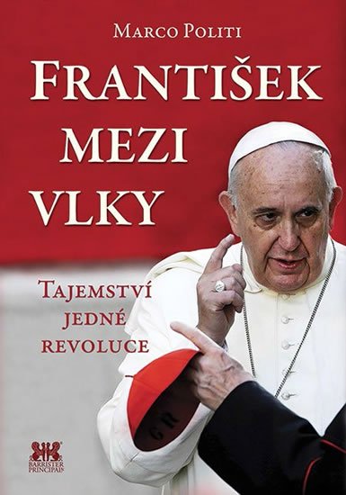 Politi Marco: František mezi vlky - Tajemství jedné revoluce Politi Marco: František mezi vlky - Tajemství jedné revoluce
