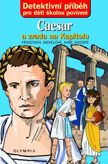 Jaekelová Franziska: Caesar a zrada na Kapitolu Jaekelová Franziska: Caesar a zrada na Kapitolu