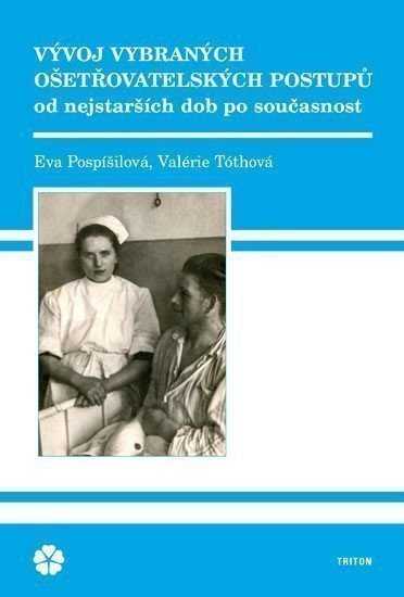 Pospíšilová Eva: Vývoj vybraných ošetřovatelských postupů od nejstarších dob po současnost