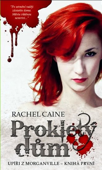 Caine Rachel: Upíři z Morganville 1 - Prokletý dům Caine Rachel: Upíři z Morganville 1 - Prokletý dům