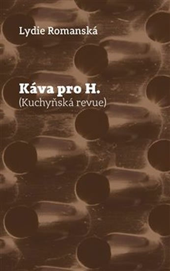 Romanská Lydie: Káva pro H. - Kuchyňská revue Romanská Lydie: Káva pro H. - Kuchyňská revue