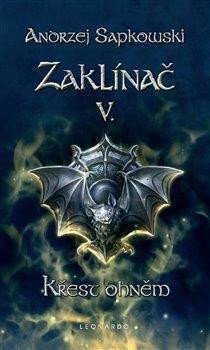 Sapkowski Andrzej: Zaklínač V. - Křest ohněm - brož. Sapkowski Andrzej: Zaklínač V. - Křest ohněm - brož.