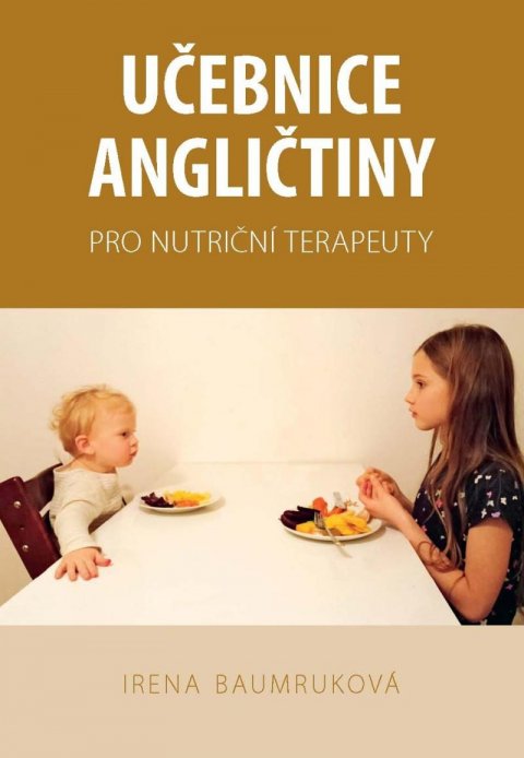 Baumruková Irena: Učebnice angličtiny pro nutriční terapeuty Baumruková Irena: Učebnice angličtiny pro nutriční terapeuty