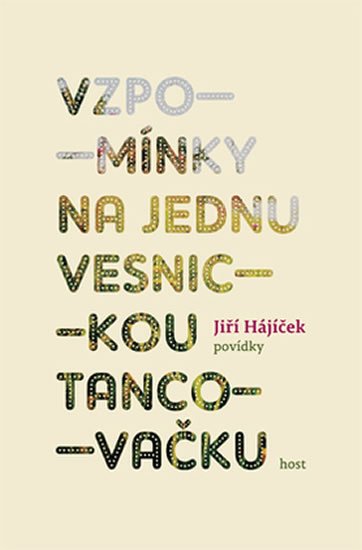 Hájíček Jiří: Vzpomínky na jednu vesnickou tancovačku Hájíček Jiří: Vzpomínky na jednu vesnickou tancovačku