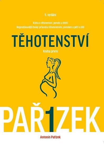 Pařízek Antonín: Kniha o těhotenství, porodu a dítěti 1. díl - Těhotenství Pařízek Antonín: Kniha o těhotenství, porodu a dítěti 1. díl - Těhotenství