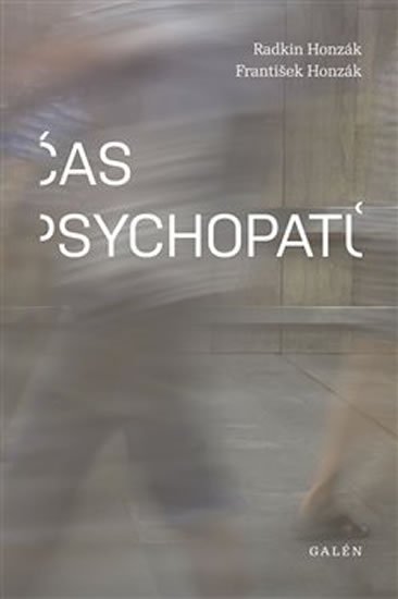 Honzák Radkin, Honzák František,: Čas psychopatů Honzák Radkin, Honzák František,: Čas psychopatů
