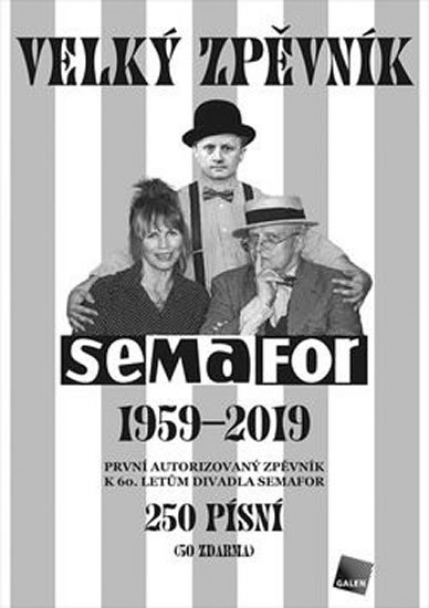 Edelsberger Tomáš: Velký zpěvník Semafor 1959-2019. První autorizovaný zpěvník k 60. letům div