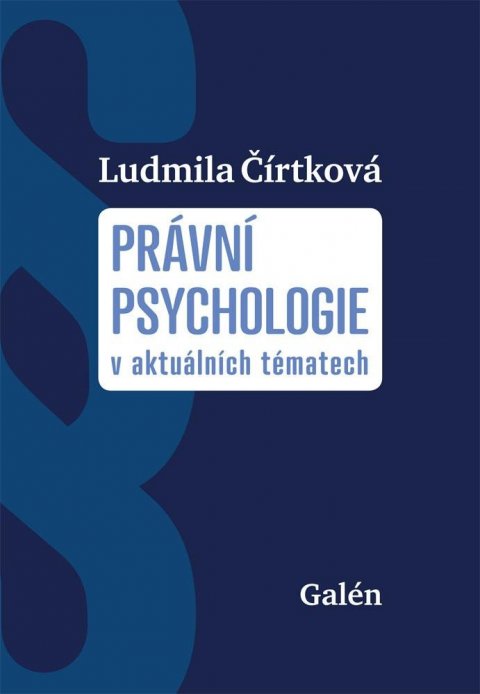Čírtková Ludmila: Právní psychologie v aktuálních tématech