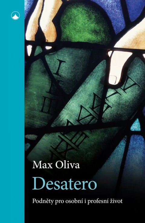 Oliva Max: Desatero - Podněty pro osobní i profesní život