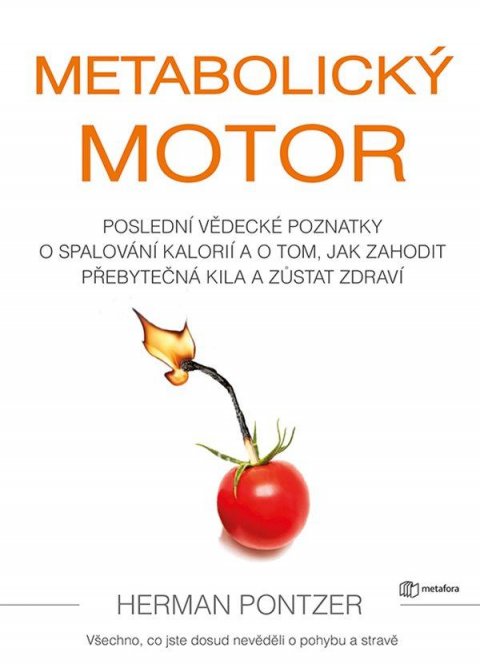 Pontzer Herman: Metabolický motor - Poslední vědecké poznatky o spalování kalorií a o tom, 