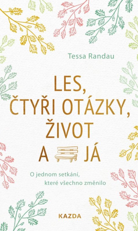 Randau Tessa: Les, čtyři otázky, život a já - O jednom setkání, které všechno změnilo