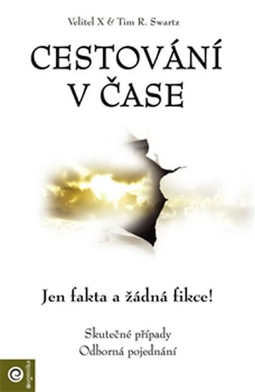 Swartz Tim R.: Cestování v čase - Jen fakta a žádná fikce