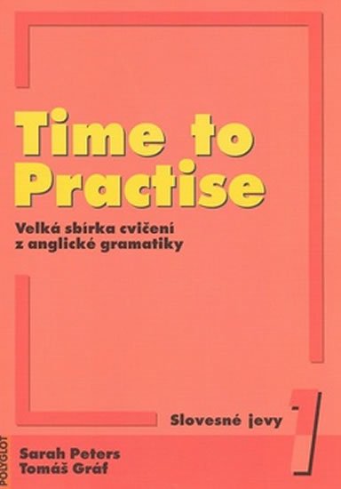 Peters Sarah: Time to Practise 1 Slovesné jevy Peters Sarah: Time to Practise 1 Slovesné jevy