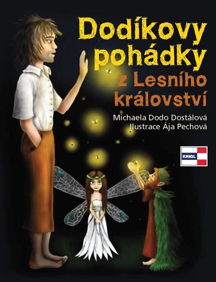 Dostálová Michaela, Pechová Ája: Dodíkovy pohádky z Lesního království Dostálová Michaela, Pechová Ája: Dodíkovy pohádky z Lesního království