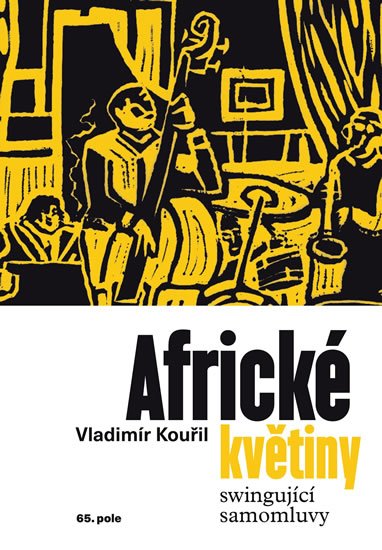 Kouřil Vladimír: Africké květiny - Swingující samomluvy Kouřil Vladimír: Africké květiny - Swingující samomluvy