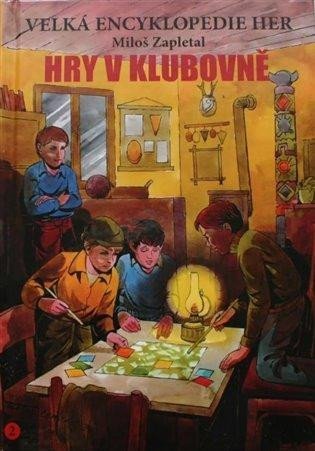 Zapletal Miloš: Velká encyklopedie her 2 - Hry v klubovně Zapletal Miloš: Velká encyklopedie her 2 - Hry v klubovně