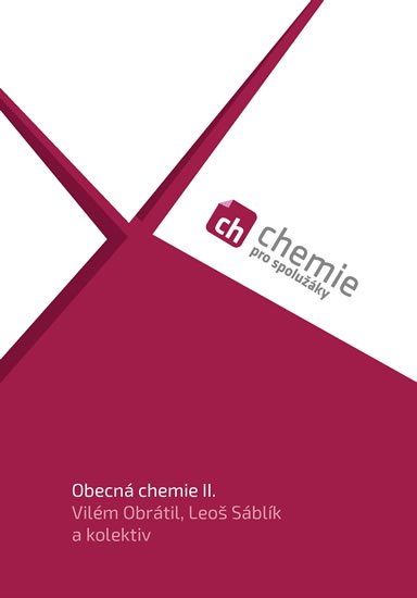Obrátil Vilém, Sáblík Leoš a kolektiv: Chemie pro spolužáky: Obecná chemie II. - Učebnice Obrátil Vilém, Sáblík Leoš a kolektiv: Chemie pro spolužáky: Obecná chemie II. - Učebnice