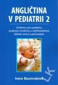Baumruková Irena: Angličtina v pediatrii 2 - Učebnice pro pediatry, studenty medicíny a ošetř
