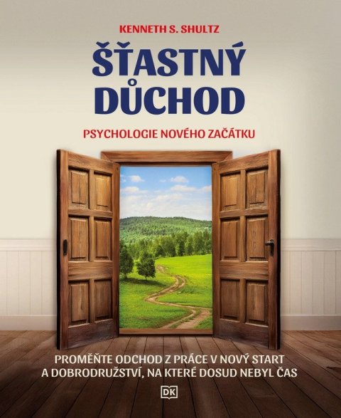 Shultz Kenneth S.: Šťastný důchod - Psychologie nového začátku