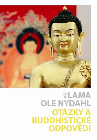 Nydahl Lama Ole: Otázky a buddhistické odpovědi Nydahl Lama Ole: Otázky a buddhistické odpovědi