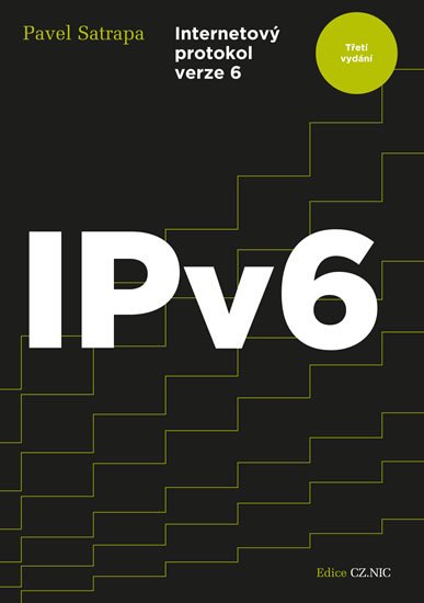 Satrapa Pavel: IPv6 - Internetový protokol verze 6 Satrapa Pavel: IPv6 - Internetový protokol verze 6