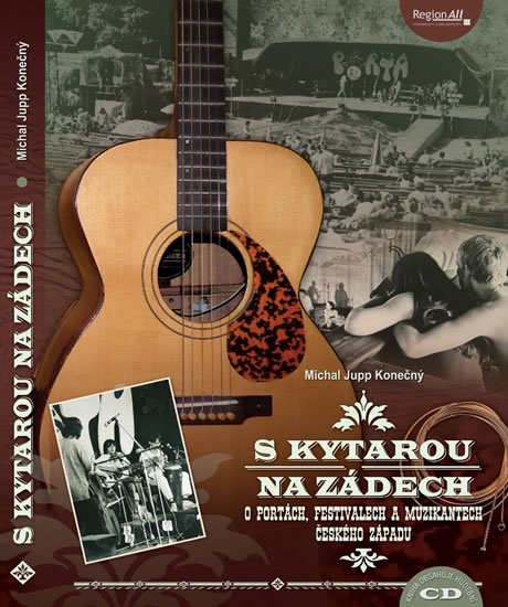 Konečný Michal Jupp: S kytarou na zádech - O Portách, festivalech a muzikantech českého západu +
