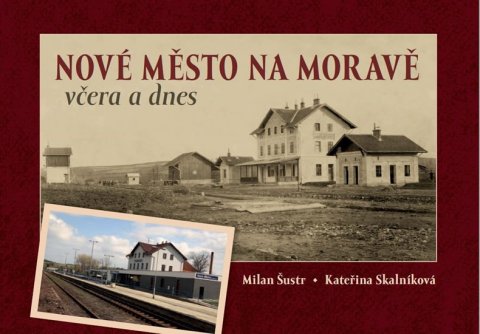 Šustr Milan: Nové Město na Moravě včera a dnes Šustr Milan: Nové Město na Moravě včera a dnes