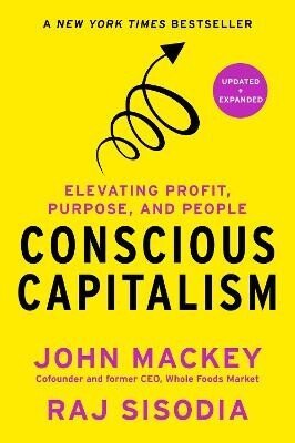 John Mackey: Conscious Capitalism, Updated and Expanded