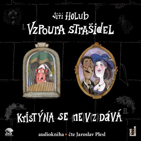 Holub Jiří: Vzpoura strašidel / Kristýna se (ne)v(z)dává! - CDmp3 (Čte Jaroslav Plesl) Holub Jiří: Vzpoura strašidel / Kristýna se (ne)v(z)dává! - CDmp3 (Čte Jaroslav Plesl)